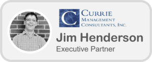 Jim Henderson Executive Partner at Currie Management Consultants