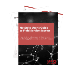 NetSuite User's Guide to Field Service Success from MSI Data field service automation software