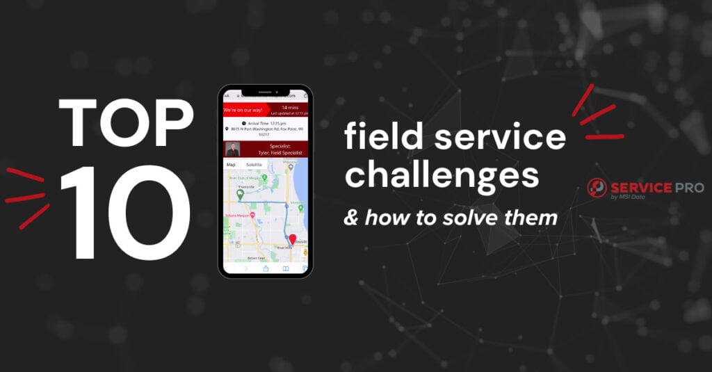 The Top 10 Field Service Challenges and How To Solve Them - MSI Data