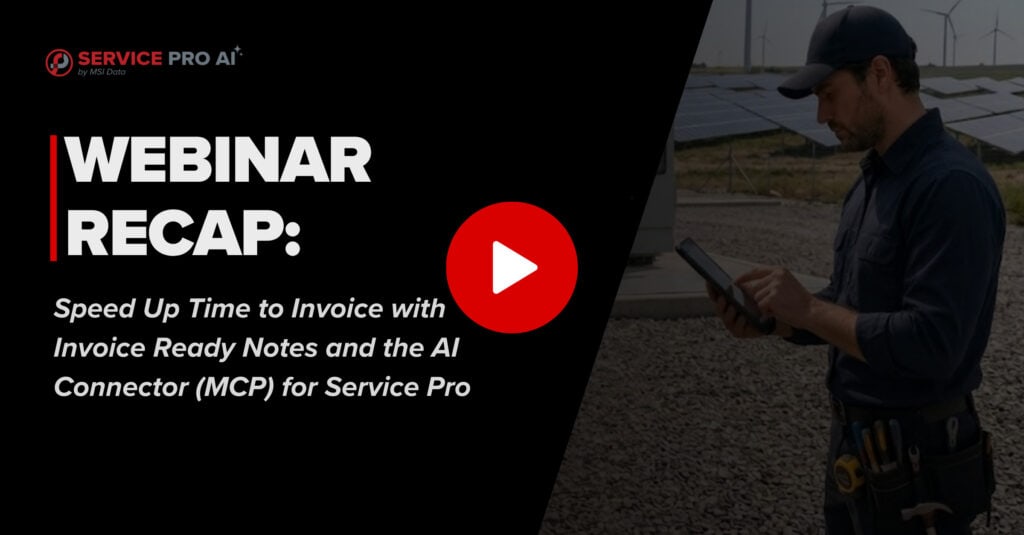 Webinar recap graphic for Service Pro AI's Invoice Ready Notes and AI Connector (MCP) features by MSI Data.