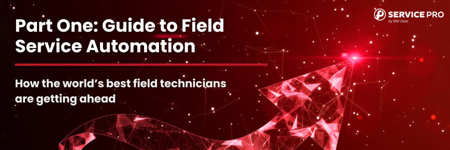 Part 1: Guide to Field Service Automation - MSI Data